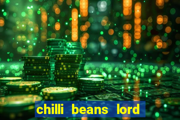 chilli beans lord of the rings